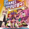 TITANES DEL FUTBOL, LOS Nº04: EL ASESINATO DEL DELANTERO CENTRO [CARTONE]