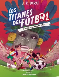 TITANES DEL FUTBOL, LOS Nº05: EL ENIGMA DE LA MASCARA AZTECA [CARTONE]