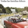 TODAS LAS FAMILIAS FELICES [RUSTICA]