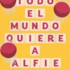 TODO EL MUNDO QUIERE A ALFIE [RUSTICA]