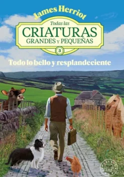 TODO LO BELLO Y RESPLANDECIENTE (TODAS LAS CRIATURAS GRANDES Y PEQUEÑAS 3) [CARTONE]