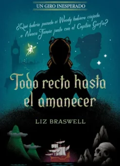 TODO RECTO HASTA EL AMANECER: ¿QUE HABRIA PASADO SI WENDY HUBIERA VIAJADO A NUNCA JAMAS CON EL CAPITAN GARFIO? (UN GIRO INESPERADO) [RUSTICA]