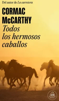 TODOS LOS HERMOSOS CABALLOS (TRILOGÍA DE LA FRONTERA 1) [RUSTICA]