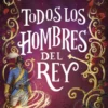 TODOS LOS HOMBRES DEL REY (TODAS LAS HADAS DEL REINO 2) [RUSTICA]