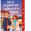 TODOS LOS TE QUIERO QUE ESCRIBIMOS EN LA NIEVE (ED. CON CANTOS PINTADOS) [RUSTICA]