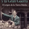 TOLKIEN Y LA GRAN GUERRA: EL ORIGEN DE LA TIERRA MEDIA [RUSTICA]