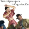 TRES ENIGMAS PARA LA ORGANIZACION [RUSTICA]