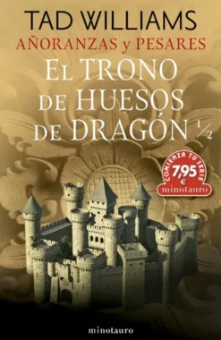 TRONO DE HUESOS DE DRAGON, EL 1/2 (AÑORANZAS Y PESARES Nº1) [RUSTICA]