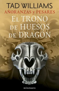 TRONO DE HUESOS DE DRAGON, EL (AÑORANZAS Y PESARES Nº1) [RUSTICA]