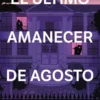 ULTIMO AMANECER DE AGOSTO, EL [RUSTICA]