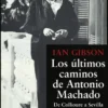 ULTIMOS CAMINOS DE ANTONIO MACHADO, LOS [RUSTICA]