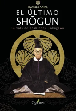 ULTIMO SHOGUN, EL: LA VIDA DE YOSHINOBU TOKUGAWA [RUSTICA]
