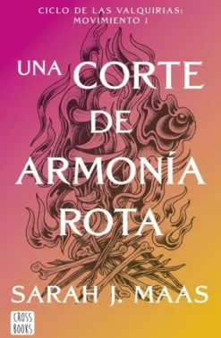 UNA CORTE DE ARMONIA ROTA (SAGA ACOTAR 6) [RUSTICA]