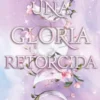 UNA GLORIA RETORCIDA (UN REINO ENTRETEJIDO 3) [RUSTICA]