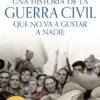 UNA HISTORIA DE LA GUERRA CIVIL QUE NO VA A GUSTAR A NADIE (ED. LIMITADA A PRECIO ESPECIAL) [BOLSILLO]