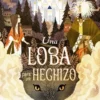 UNA LOBA PARA UN HECHIZO [RUSTICA]