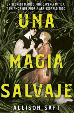 UNA MAGIA SALVAJE [RUSTICA]