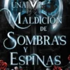UNA MALDICION DE SOMBRAS Y ESPINAS (THE BROKEN KINGDOMS 1) [RUSTICA]