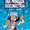 UNA PRINGADA MUY DESCONECTADA [RUSTICA]