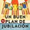 UN BUEN PLAN DE JUBILACION [RUSTICA]