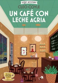 UN CAFE CON LECHE AGRIA (SERIE COFFEE LOVERS 4) (COZY MYSTERY) [RUSTICA]