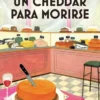 UN CHEDDAR PARA MORIRSE (MISTERIOS EN LA QUESERIA 1) (COZY MYSTERY) [RUSTICA]
