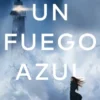 UN FUEGO AZUL [RUSTICA]