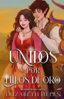 UNIDOS POR HILOS DE ORO (BESTIAS DE LAS ZARZAS 2) [RUSTICA]
