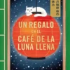 UN REGALO EN EL CAFE DE LA LUNA LLENA (EL CAFE DE LA LUNA LLENA 2) [RUSTICA]