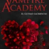 VAMPIRE ACADEMY: EL ULTIMO SACRIFICIO (LIBRO 6) [RUSTICA]