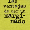 VENTAJAS DE SER UN MARGINADO, LAS [RUSTICA]