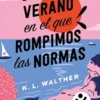 VERANO EN EL QUE ROMPIMOS LAS NORMAS, EL [BOLSILLO]