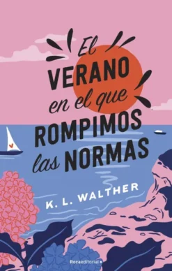VERANO EN EL QUE ROMPIMOS LAS NORMAS, EL [RUSTICA]