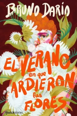 VERANO EN QUE ARDIERON LAS FLORES, EL [RUSTICA]