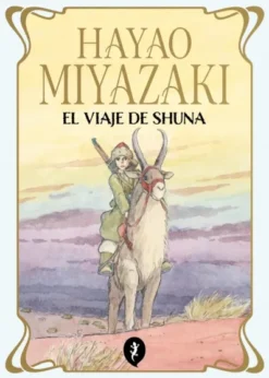 VIAJE DE SHUNA, EL (HAYAO MIYAZAKI) [RUSTICA]