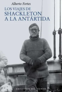 VIAJES DE SHACKLETON A LA ANTARTIDA, LOS [RUSTICA]