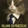 VILLANO EN PRACTICAS: CONOCE AL NUEVO JEFE [RUSTICA]