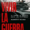 VIVIR LA GUERRA [RUSTICA]