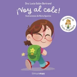 VOY AL COLE! UN CUENTO DE LUCIA MI PEDIATRA [CARTONE]