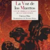 VOZ DE LOS MUERTOS, LA: GUIA DE SIMBOLOS OLVIDADOS DE LOS CEMENTERIOS [RUSTICA]