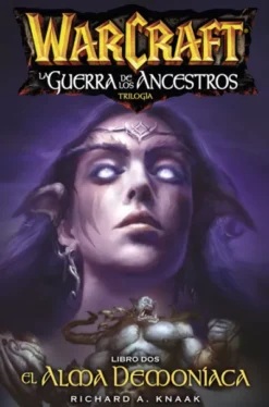 WARCRAFT: EL ALMA DEMONIACA (GUERRA DE LOS ANCESTROS LIBRO II) [RUSTICA]