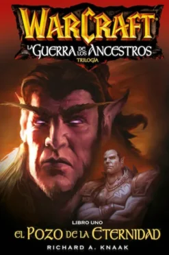 WARCRAFT: EL POZO DE LA ETERNIDAD (GUERRA DE LOS ANCESTROS LIBRO I) [RUSTICA]
