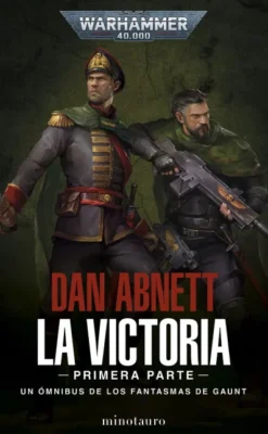 WARHAMMER 40.000: FANTASMAS DE GAUNT OMNIBUS LA VICTORIA (PRIMERA PARTE) [RUSTICA]