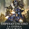WARHAMMER 40.000 IMPERIO OSCURO Nº02: LA GUERRA DE LA PLAGA [RUSTICA]