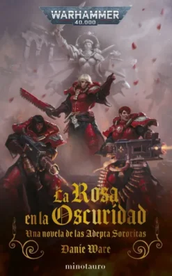 WARHAMMER 40.000: LA ROSA EN LA OSCURIDAD [RUSTICA]