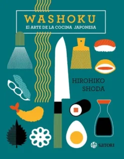 WASHOKU: EL ARTE DE LA COCINA JAPONESA [CARTONE]
