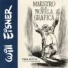 WILL EISNER: MAESTRO DE NOVELA GRAFICA [CARTONE]