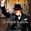 WINSTON CHURCHILL: EL SEÑOR DE LA GUERRA [RUSTICA]
