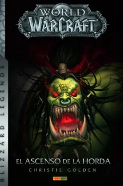 WORLD OF WARCRAFT (BLIZZARD LEGENDS): EL ASCENSO DE LA HORDA [RUSTICA]