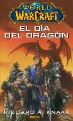 WORLD OF WARCRAFT: EL DIA DEL DRAGON [RUSTICA]